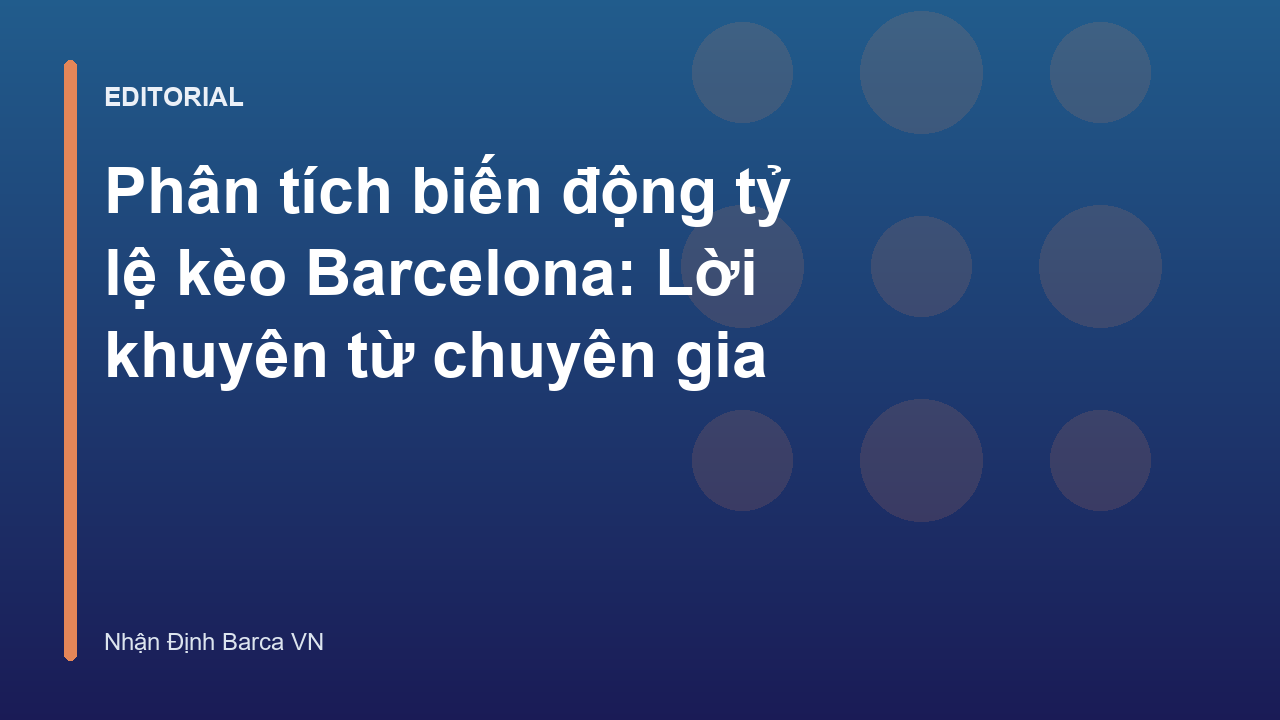 Phân tích tỷ lệ kèo Barcelona trong trận đấu